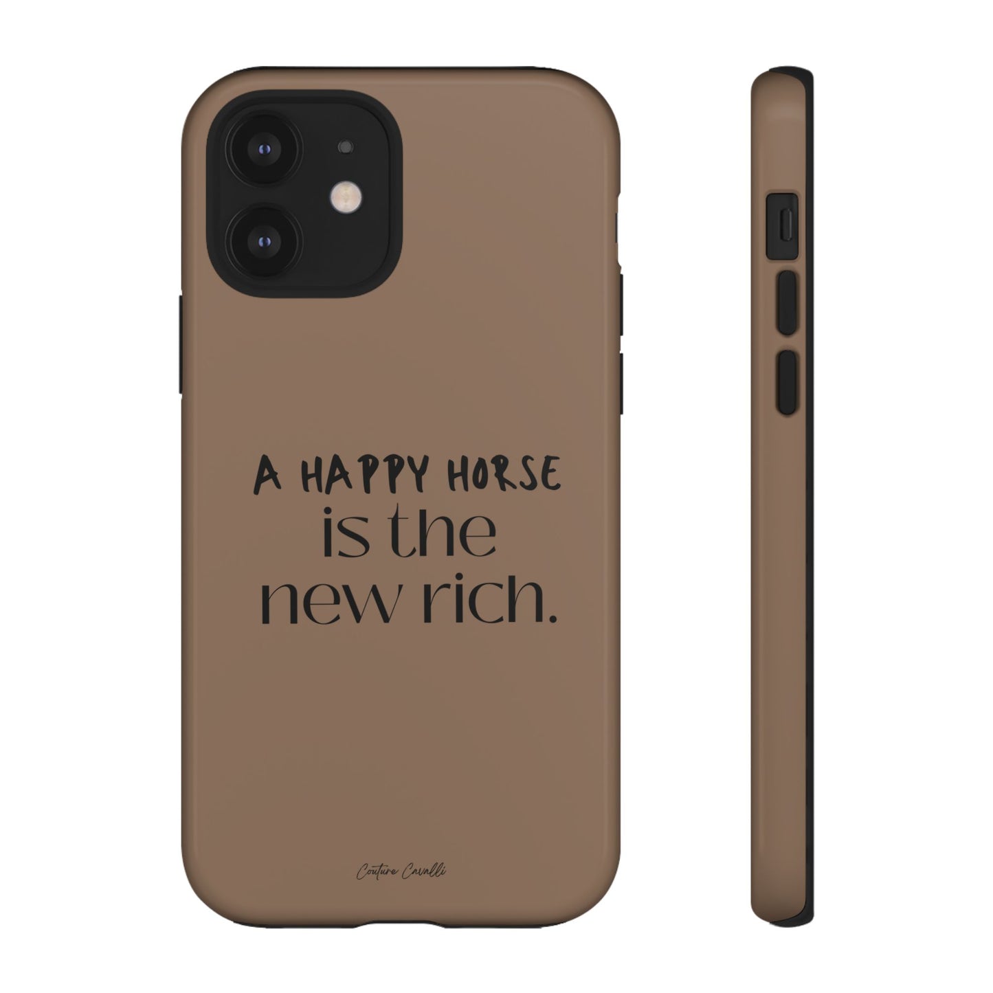 Phone Case — "A Happy Horse Is the New Rich" Brown Protective Case