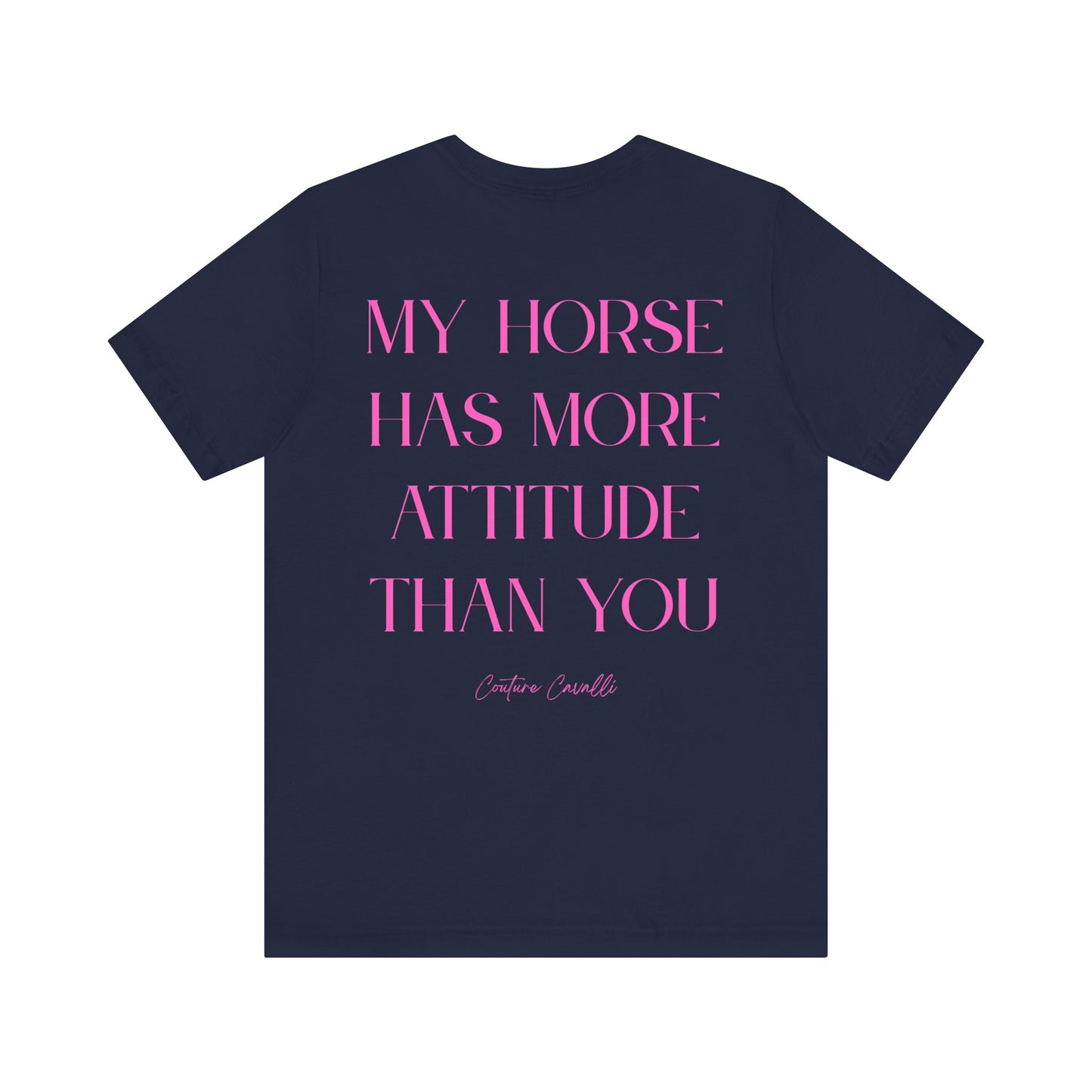 Statement T-Shirt - My Horse Has More Attitude Than You