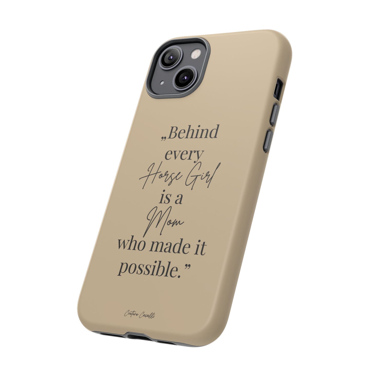 Phone Case — "Behind Every Horse Girl Is a Mom Who Made It Possible" (Equestrian Mom Gift)