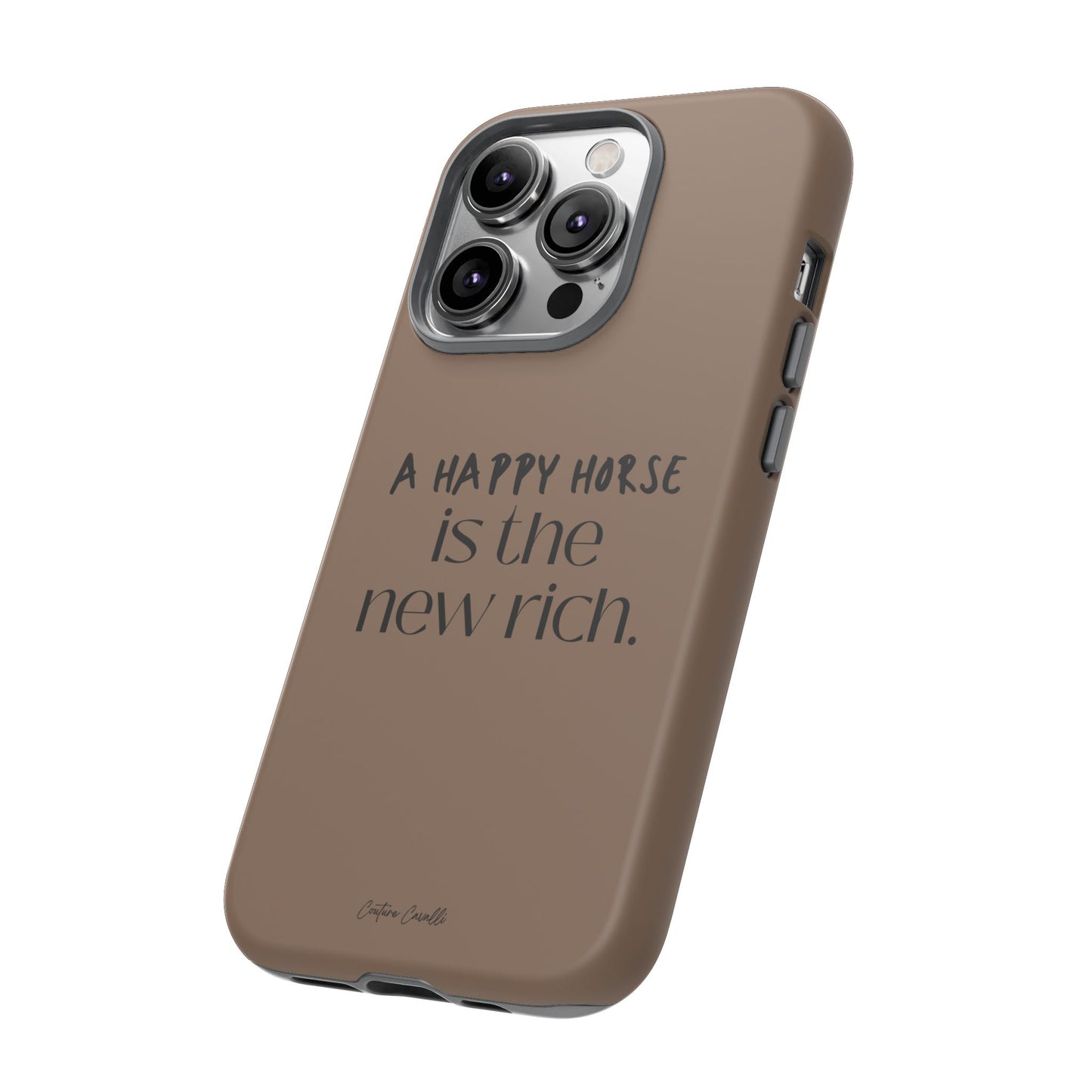 Phone Case — "A Happy Horse Is the New Rich" Brown Protective Case
