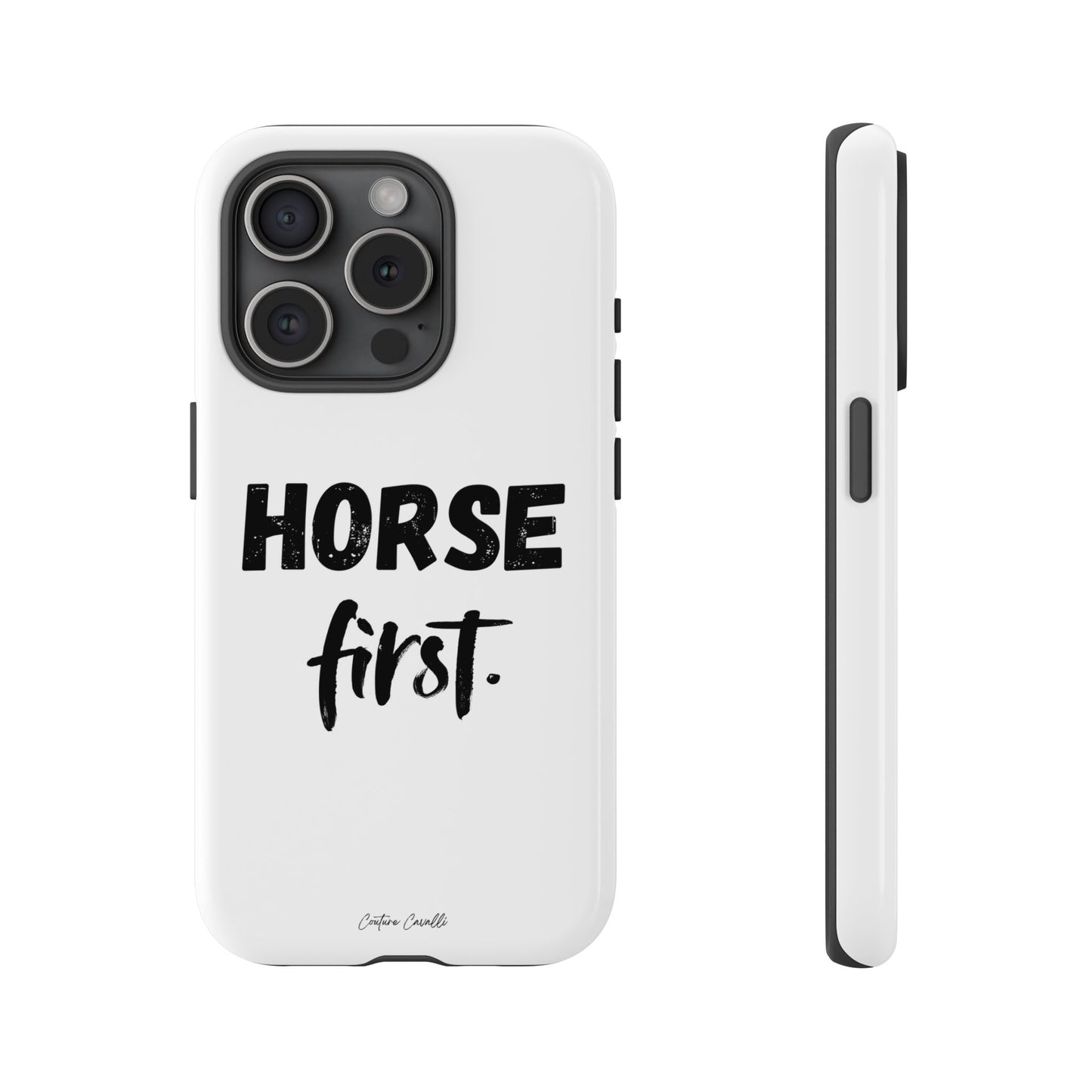 Horse First Phone Case - Equestrian iPhone Protective Cover