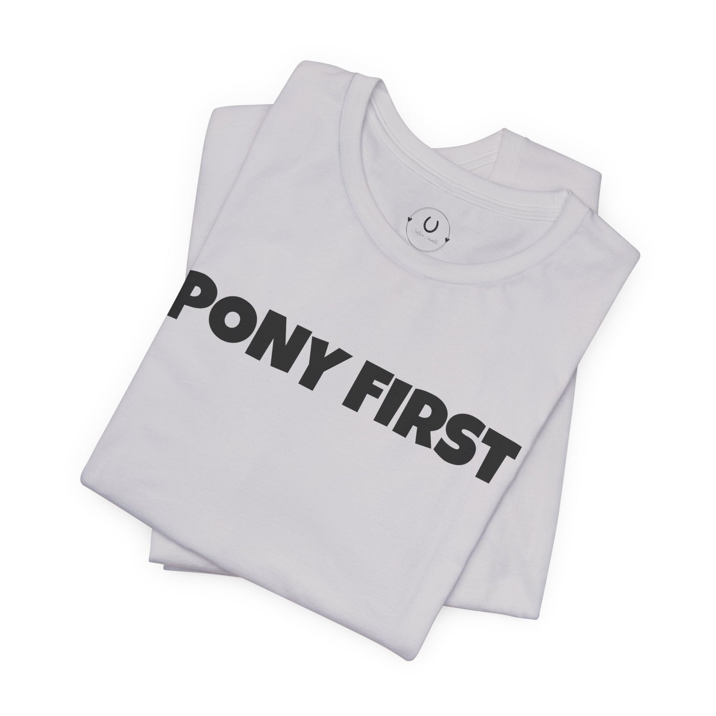 Pony First T-Shirt — Cute Equestrian Tee for Pony Lovers