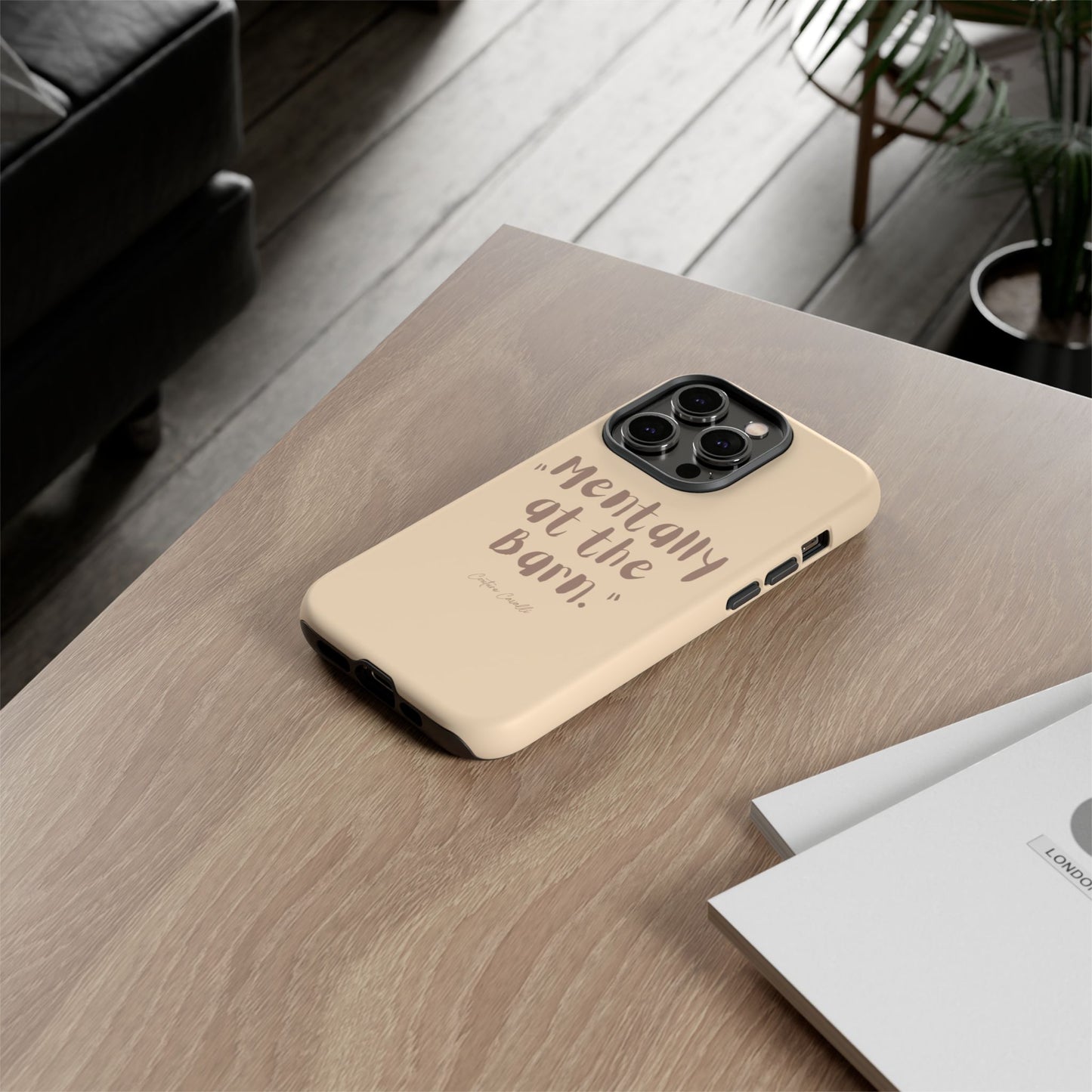 Phone Case — "Mentally at the Barn" Rustic Farmphone Protective Cover