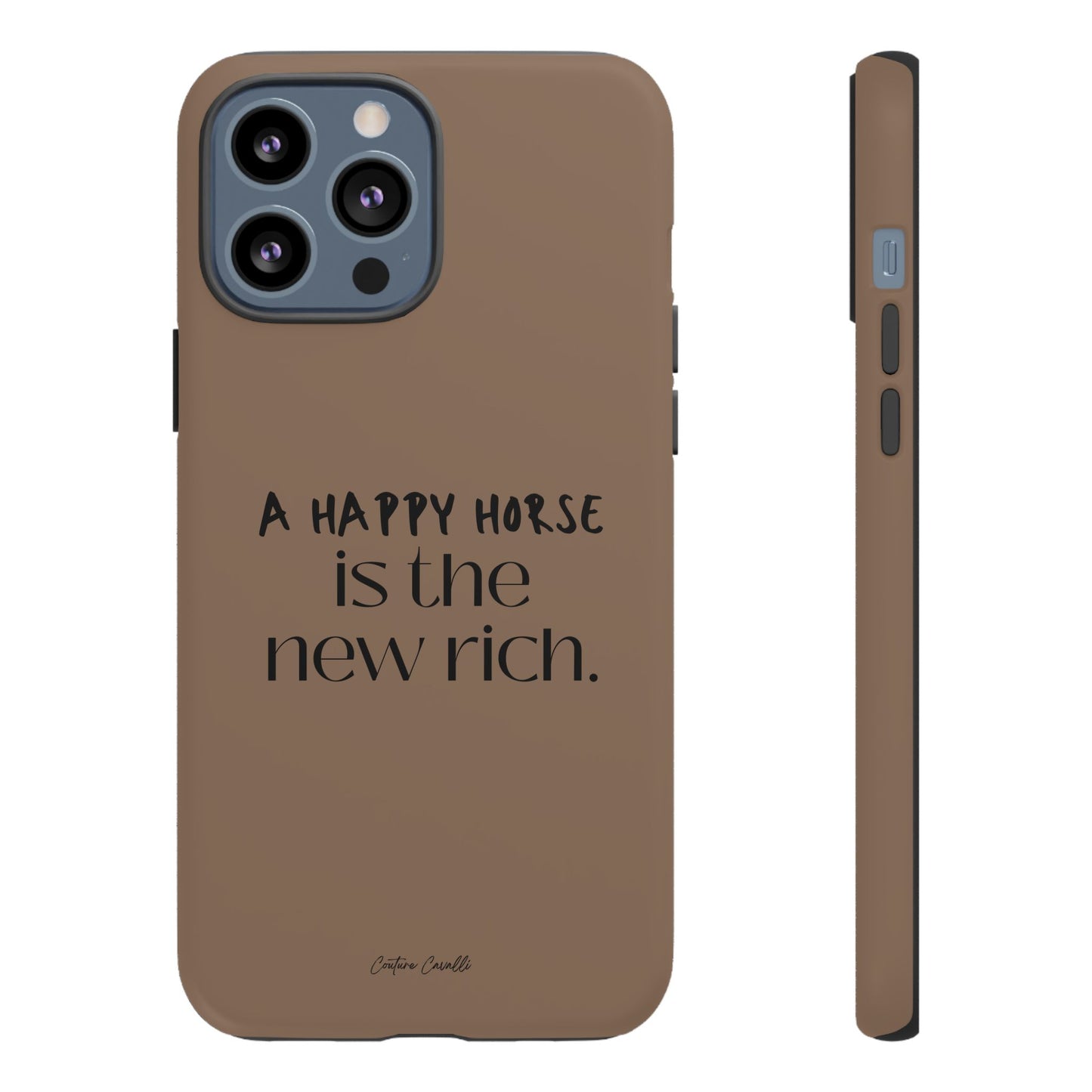 Phone Case — "A Happy Horse Is the New Rich" Brown Protective Case