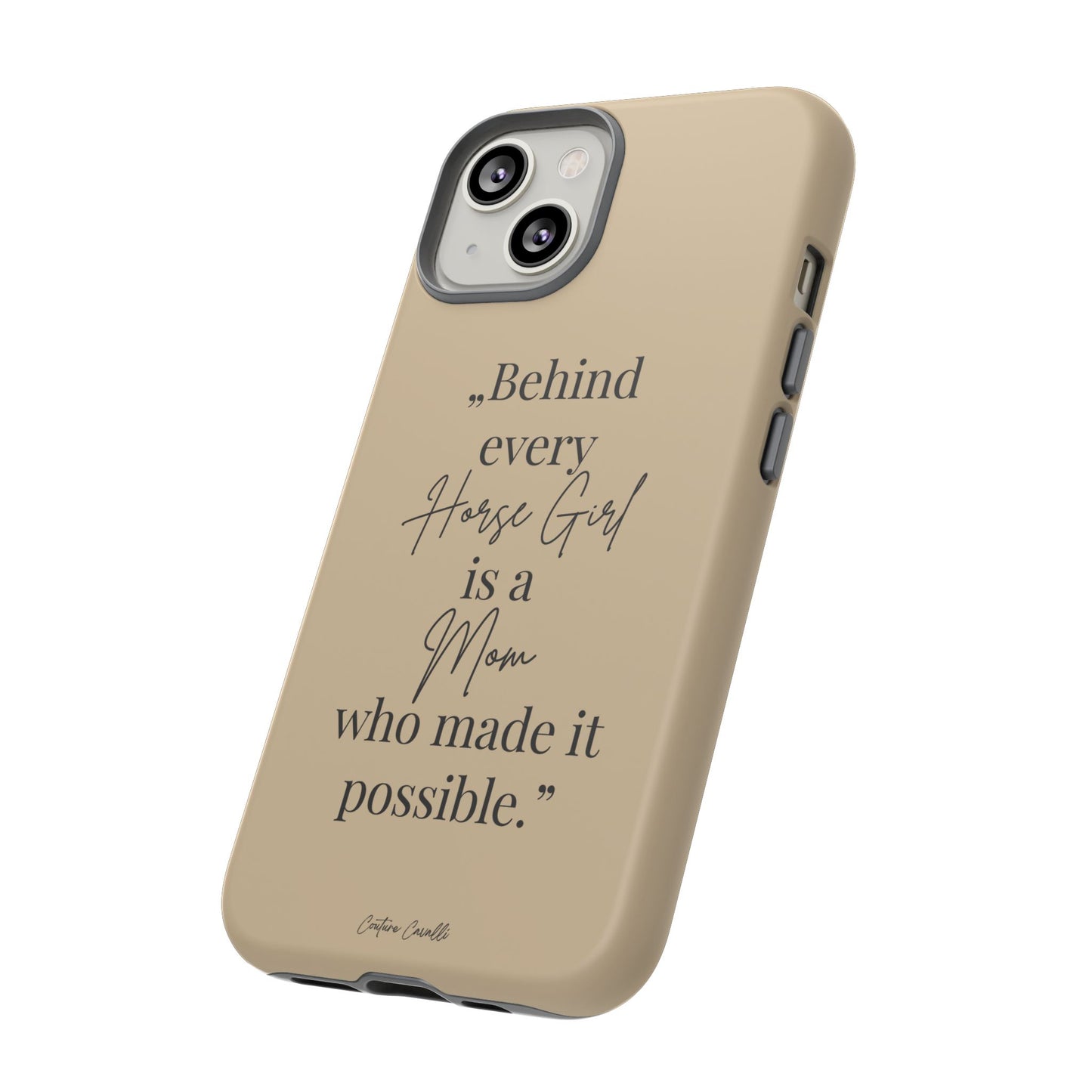 Phone Case — "Behind Every Horse Girl Is a Mom Who Made It Possible" (Equestrian Mom Gift)