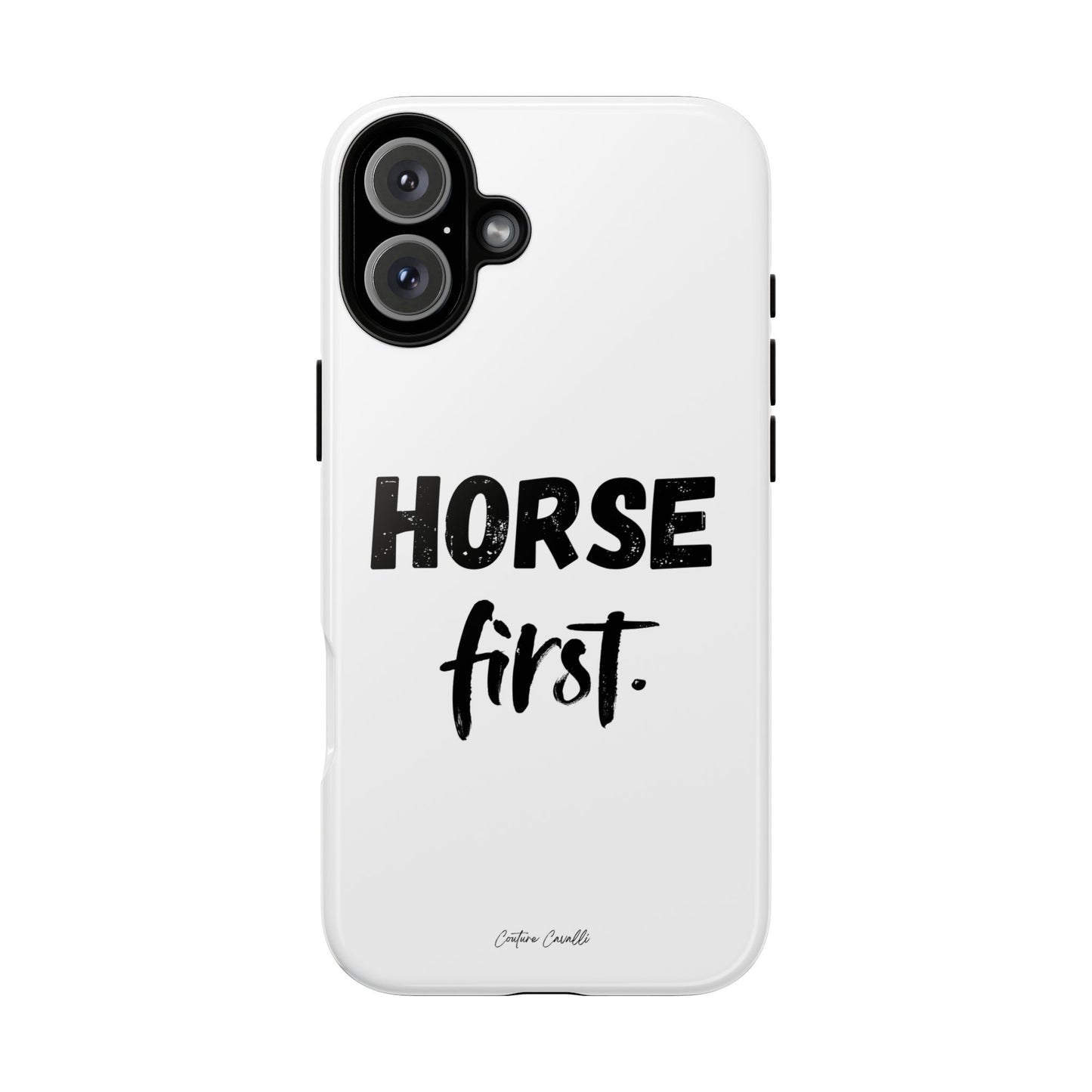 Horse First Phone Case - Equestrian iPhone Protective Cover