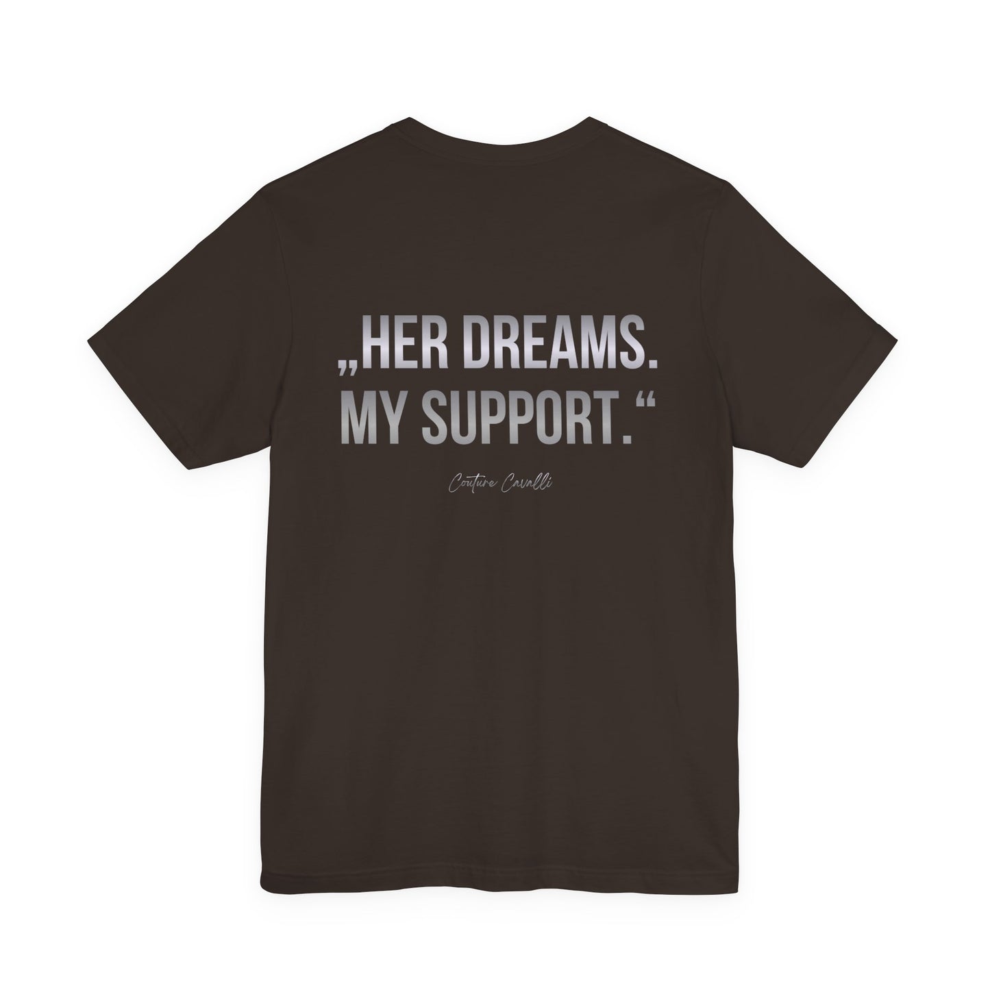 Supportive Partner Tee — “Her Dreams. My Support.” Graphic T-Shirt